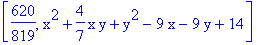 [620/819, x^2+4/7*x*y+y^2-9*x-9*y+14]